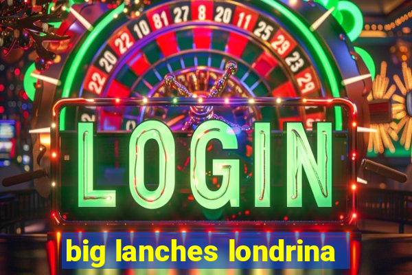 big lanches londrina